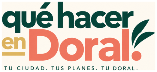Qué hacer en Doral — Tu ciudad. Tus planes. Tu Doral.
